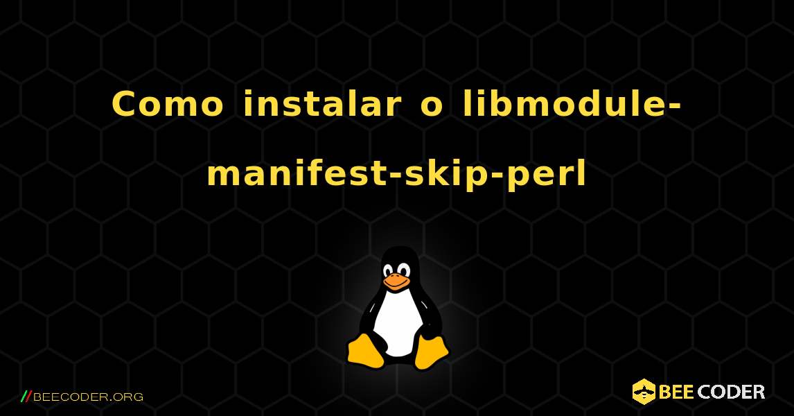 Como instalar o libmodule-manifest-skip-perl . Linux