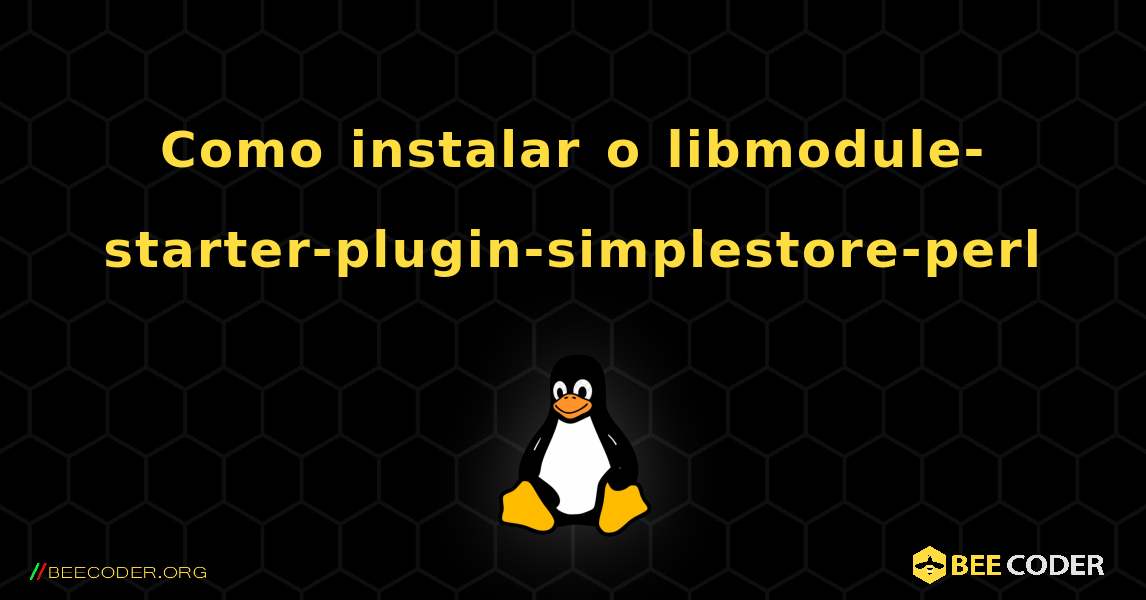 Como instalar o libmodule-starter-plugin-simplestore-perl . Linux