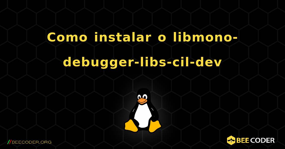 Como instalar o libmono-debugger-libs-cil-dev . Linux