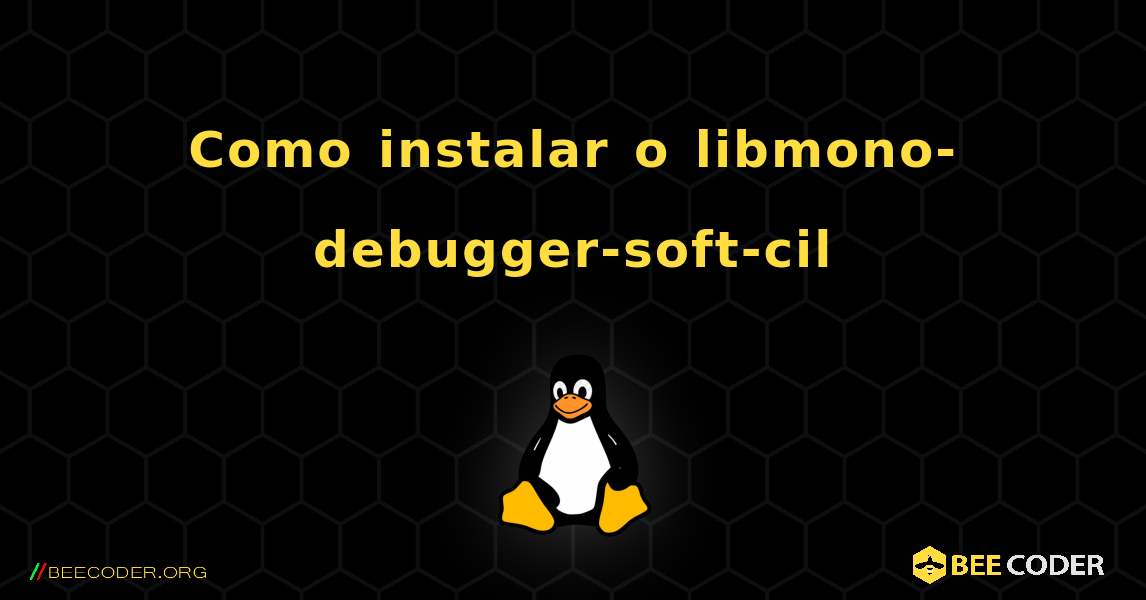 Como instalar o libmono-debugger-soft-cil . Linux