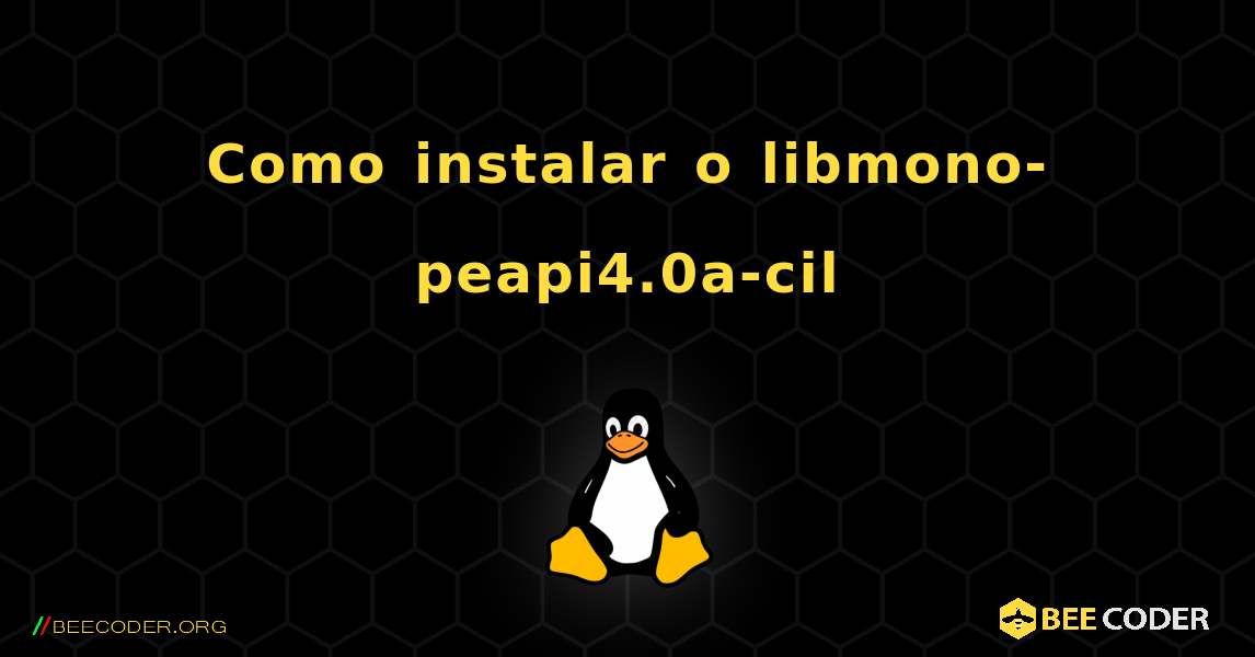 Como instalar o libmono-peapi4.0a-cil . Linux