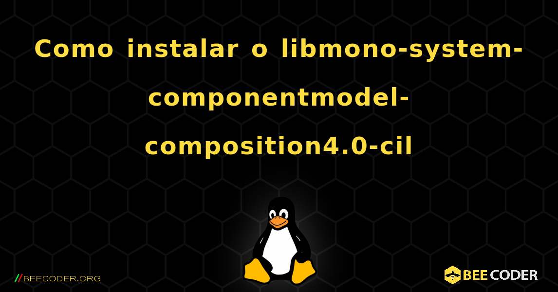 Como instalar o libmono-system-componentmodel-composition4.0-cil . Linux