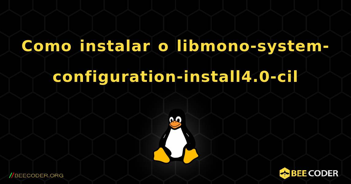 Como instalar o libmono-system-configuration-install4.0-cil . Linux