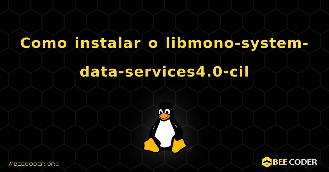 Como instalar o libmono-system-data-services4.0-cil . Linux