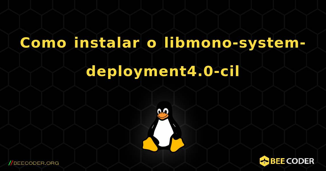 Como instalar o libmono-system-deployment4.0-cil . Linux