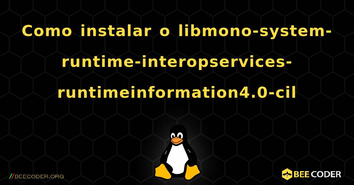 Como instalar o libmono-system-runtime-interopservices-runtimeinformation4.0-cil . Linux