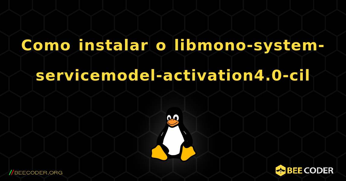 Como instalar o libmono-system-servicemodel-activation4.0-cil . Linux