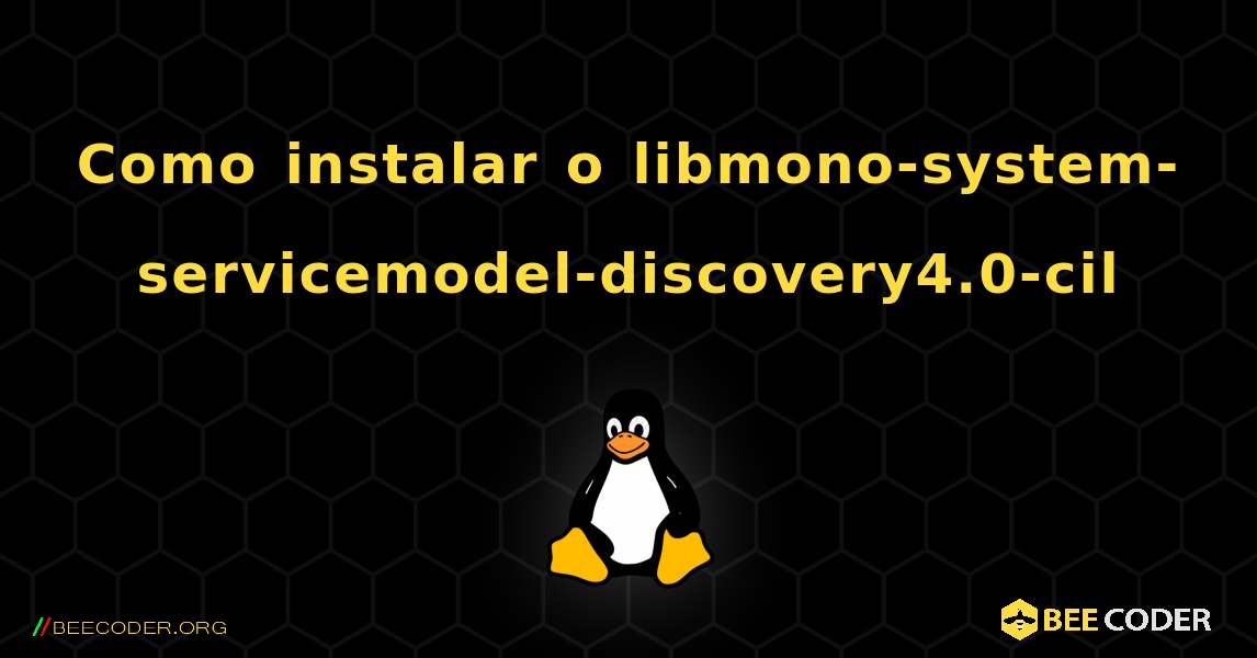 Como instalar o libmono-system-servicemodel-discovery4.0-cil . Linux