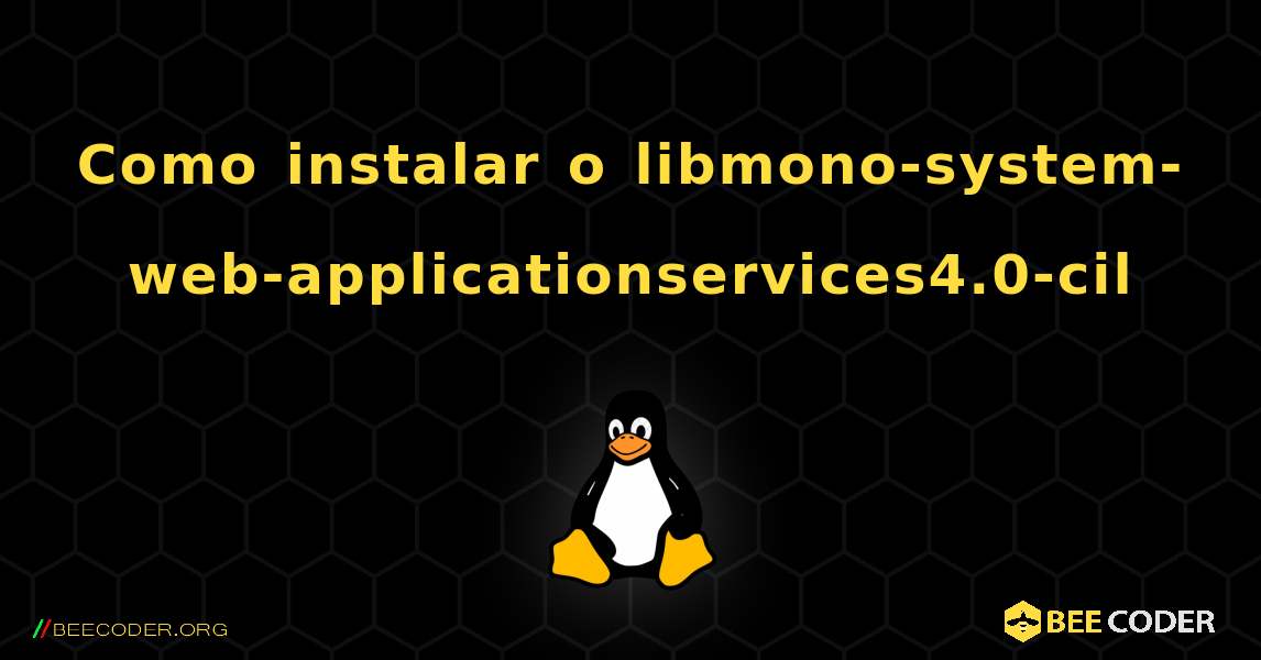Como instalar o libmono-system-web-applicationservices4.0-cil . Linux