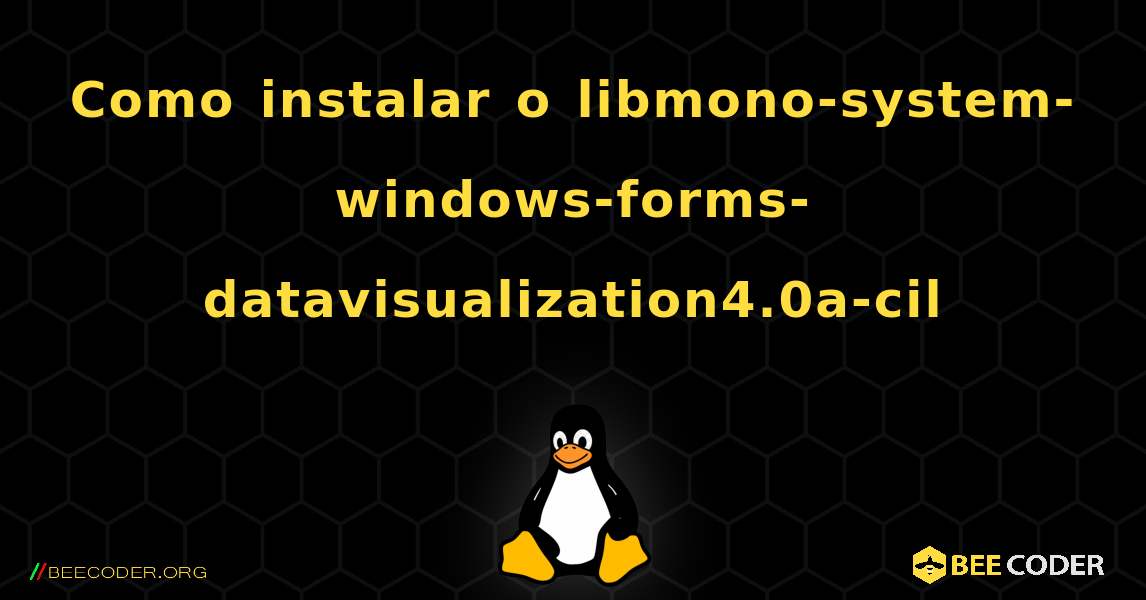 Como instalar o libmono-system-windows-forms-datavisualization4.0a-cil . Linux