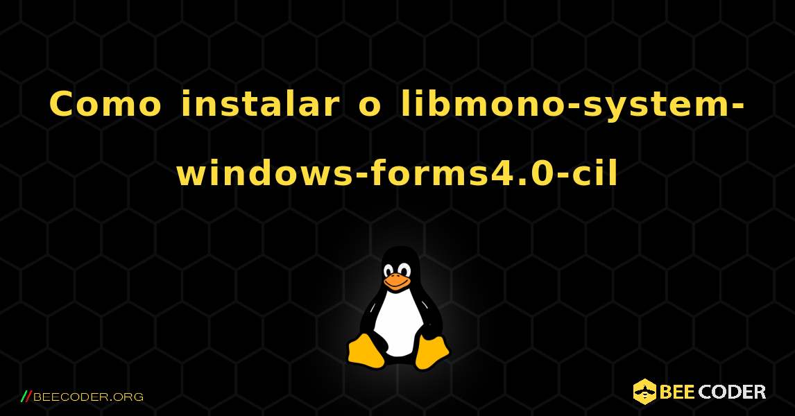 Como instalar o libmono-system-windows-forms4.0-cil . Linux