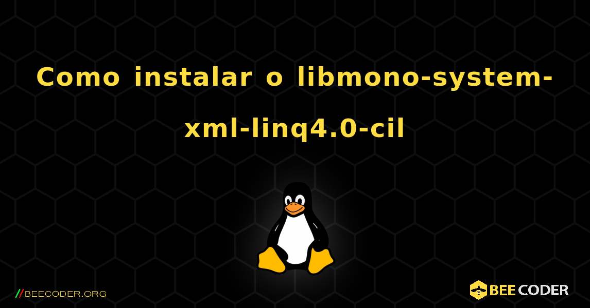 Como instalar o libmono-system-xml-linq4.0-cil . Linux
