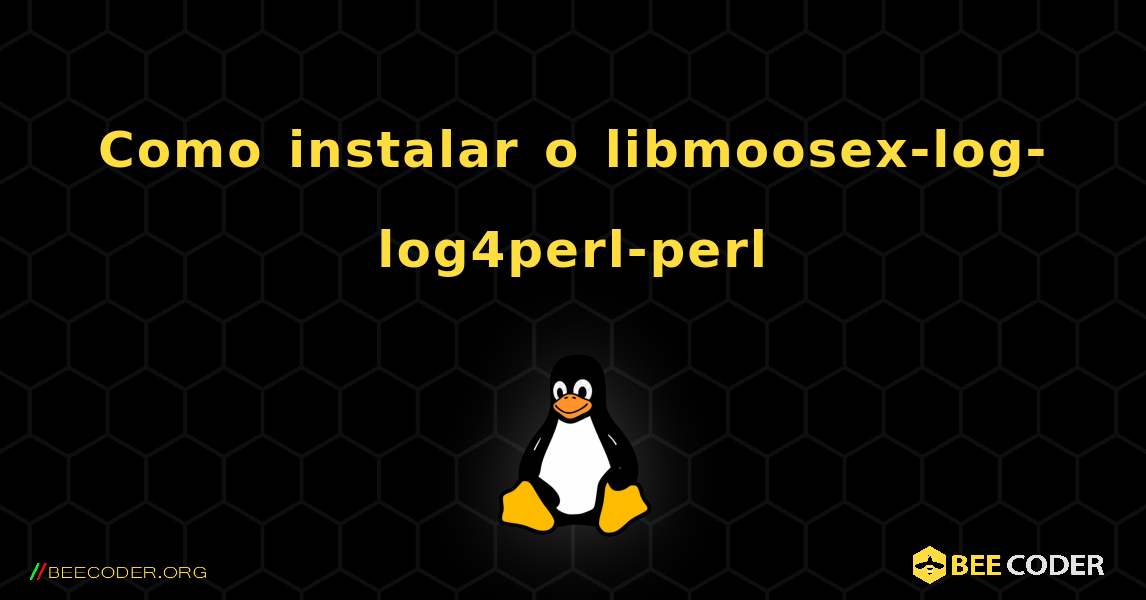 Como instalar o libmoosex-log-log4perl-perl . Linux