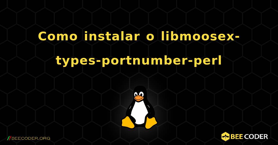 Como instalar o libmoosex-types-portnumber-perl . Linux