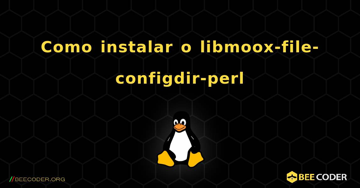Como instalar o libmoox-file-configdir-perl . Linux