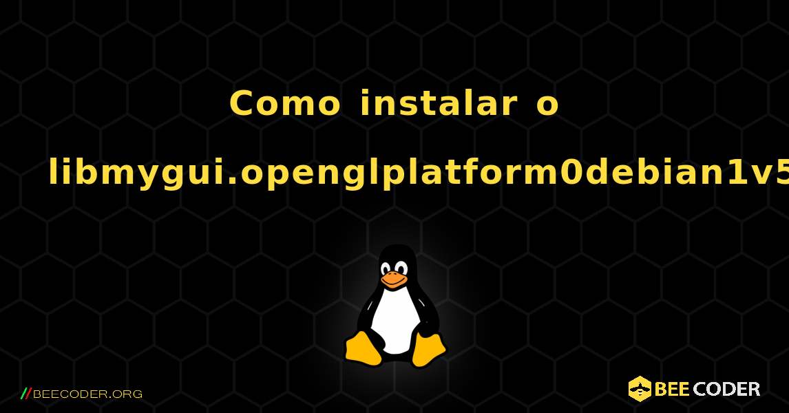 Como instalar o libmygui.openglplatform0debian1v5 . Linux