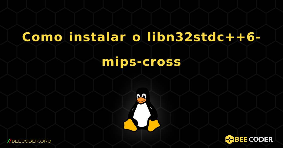Como instalar o libn32stdc++6-mips-cross . Linux