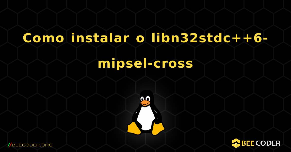 Como instalar o libn32stdc++6-mipsel-cross . Linux