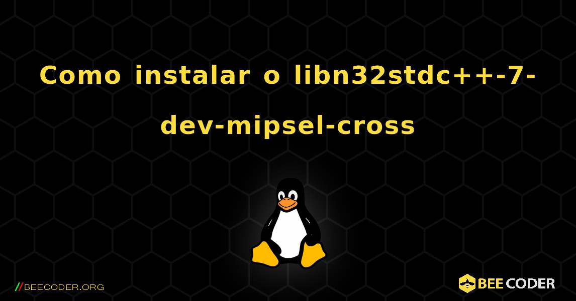 Como instalar o libn32stdc++-7-dev-mipsel-cross . Linux