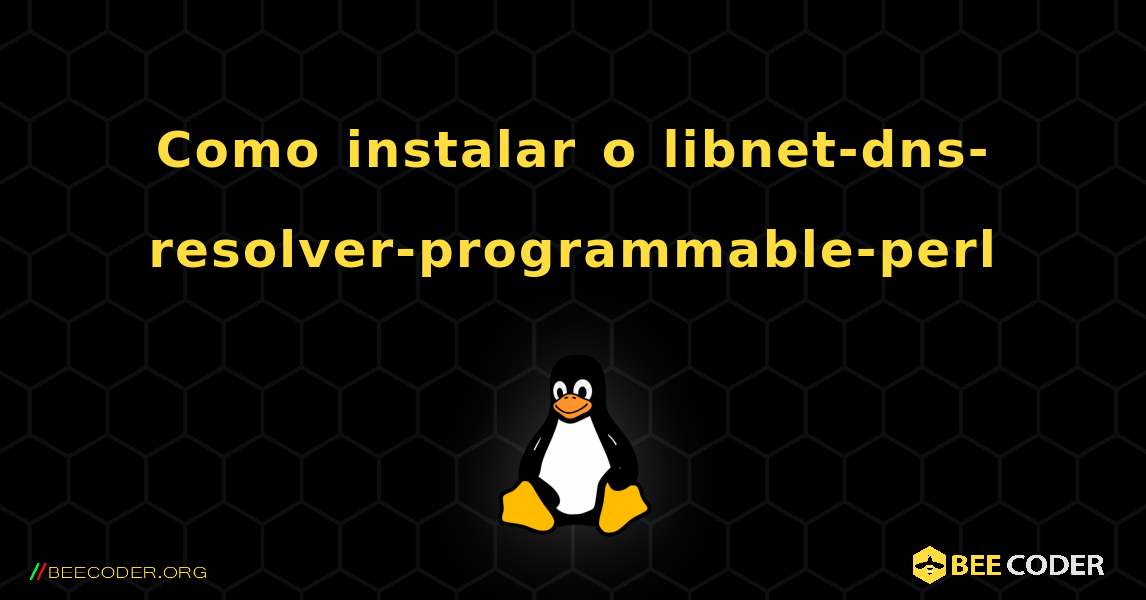 Como instalar o libnet-dns-resolver-programmable-perl . Linux