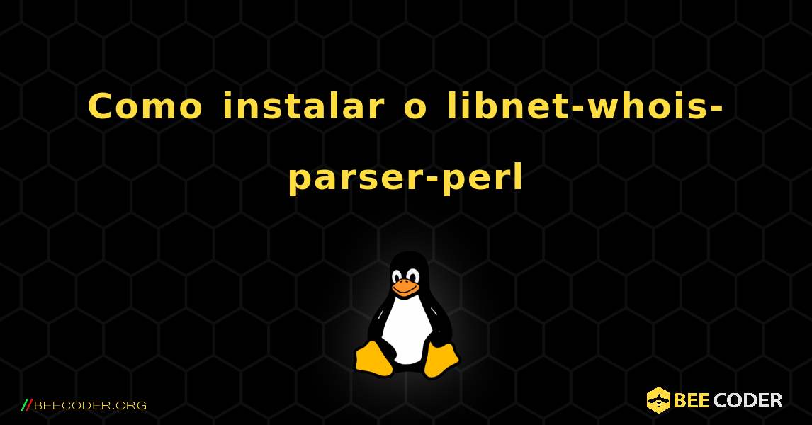 Como instalar o libnet-whois-parser-perl . Linux