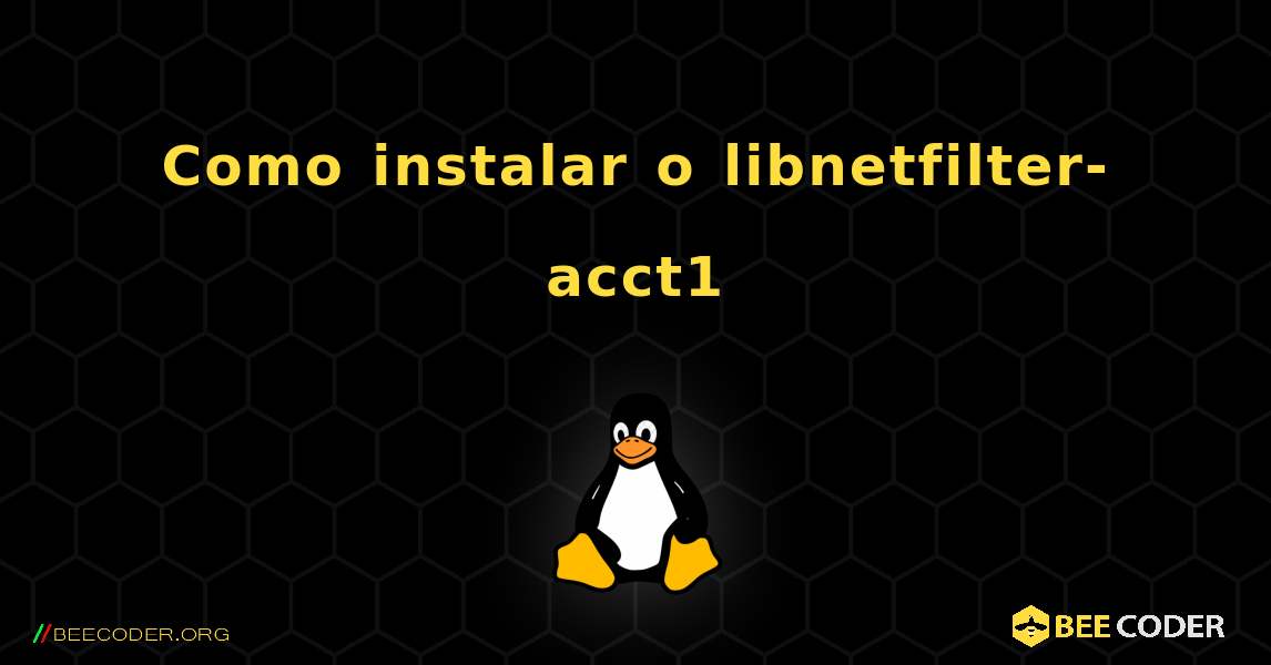 Como instalar o libnetfilter-acct1 . Linux