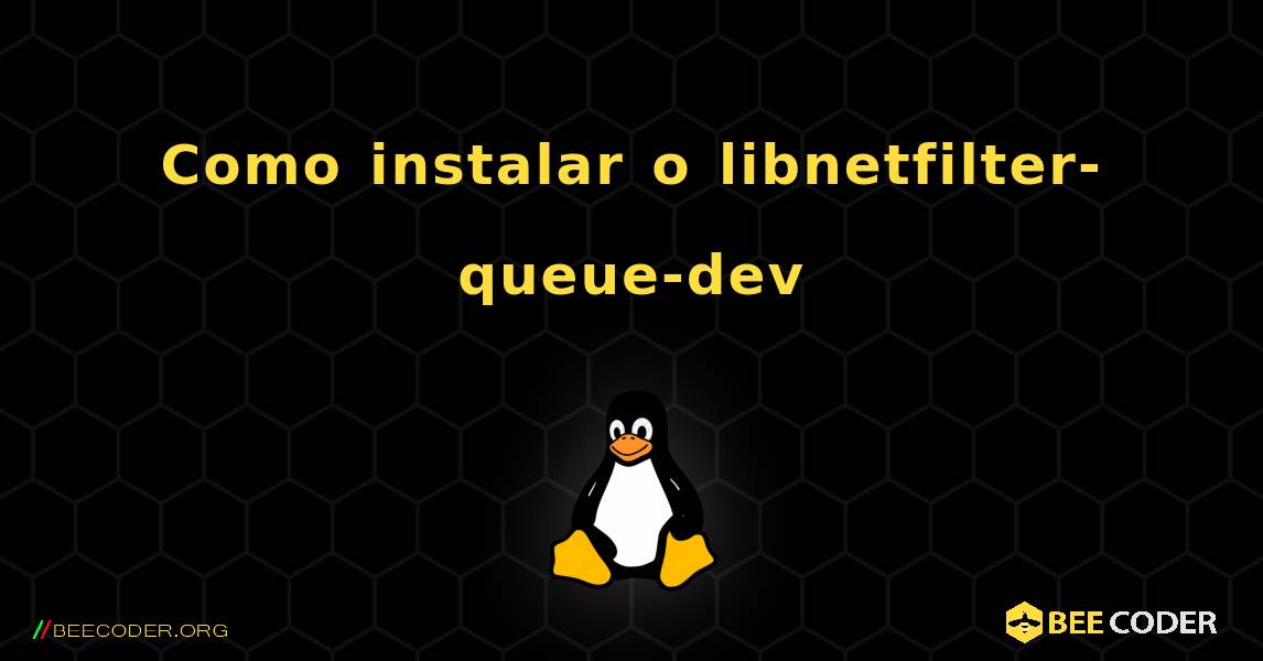Como instalar o libnetfilter-queue-dev . Linux