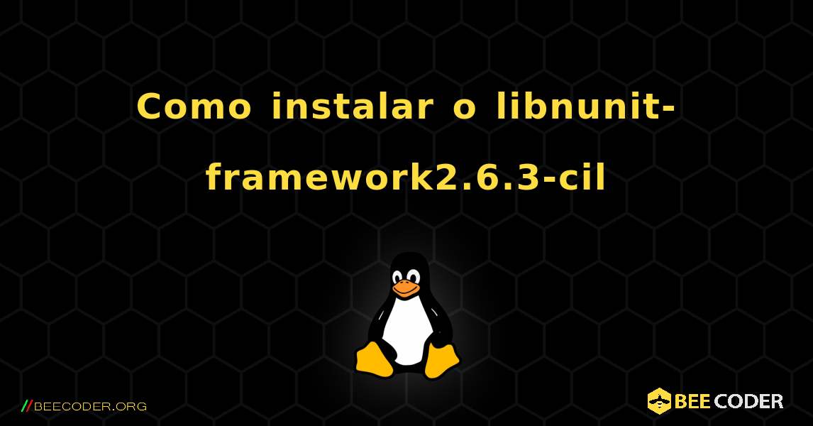 Como instalar o libnunit-framework2.6.3-cil . Linux