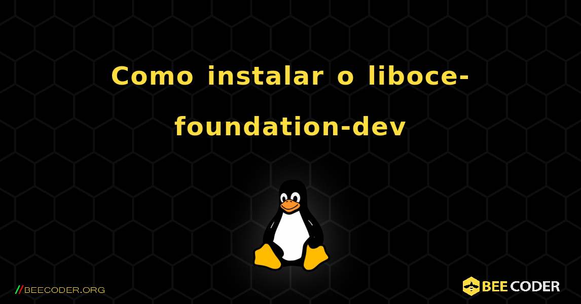 Como instalar o liboce-foundation-dev . Linux