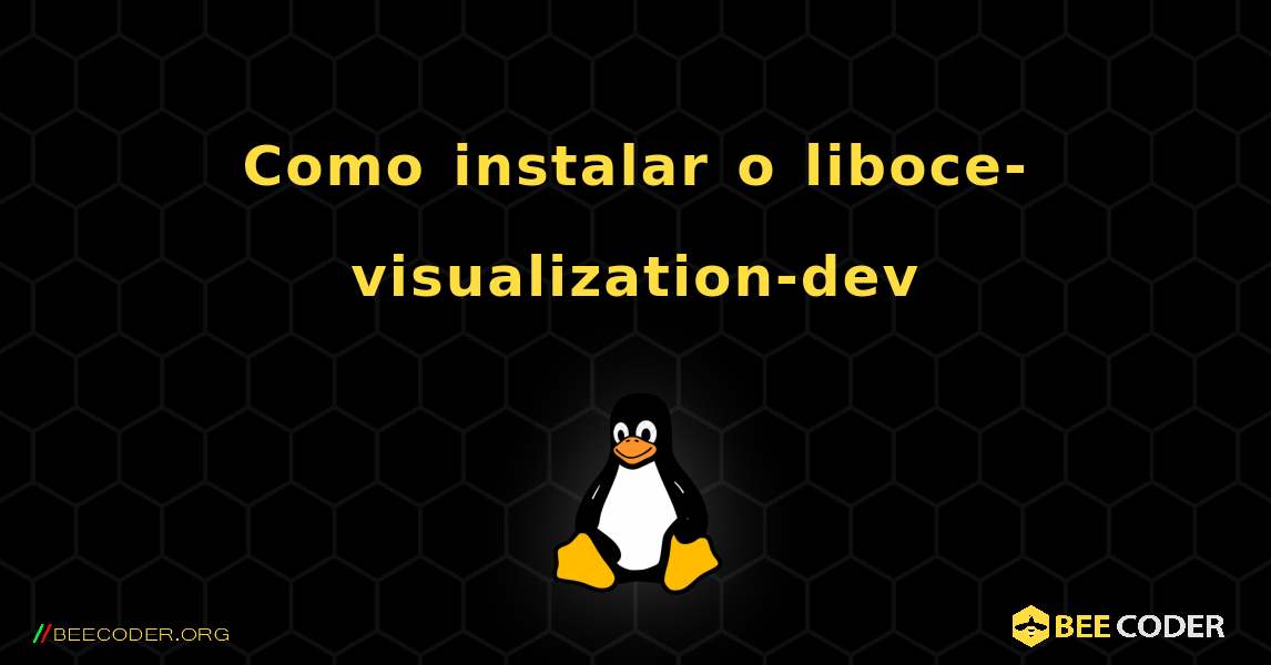 Como instalar o liboce-visualization-dev . Linux