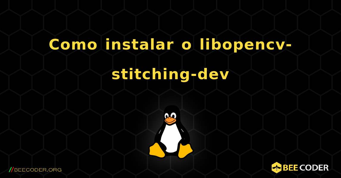 Como instalar o libopencv-stitching-dev . Linux