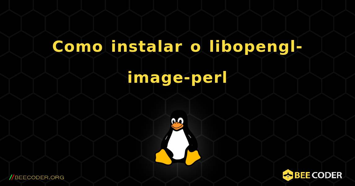 Como instalar o libopengl-image-perl . Linux