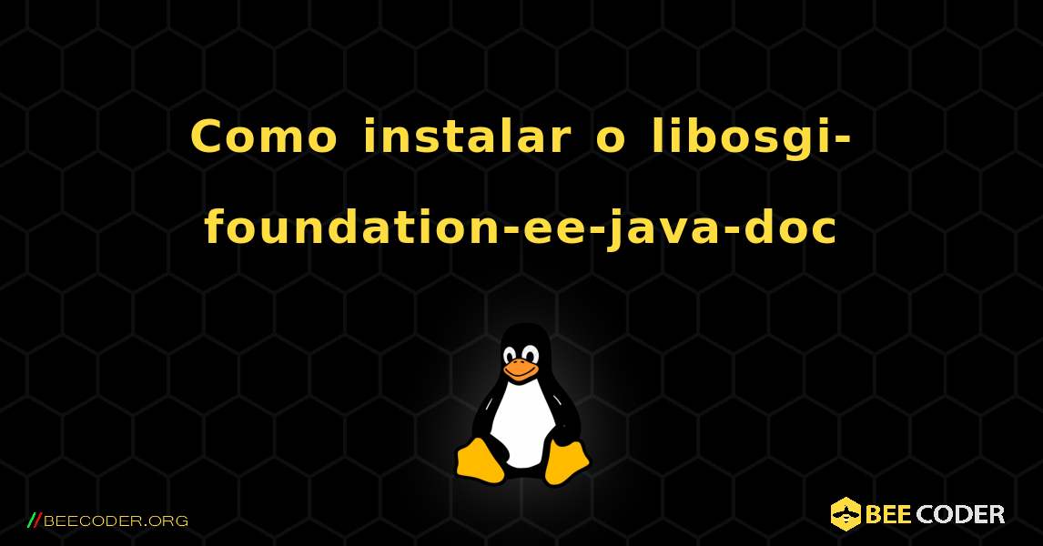 Como instalar o libosgi-foundation-ee-java-doc . Linux