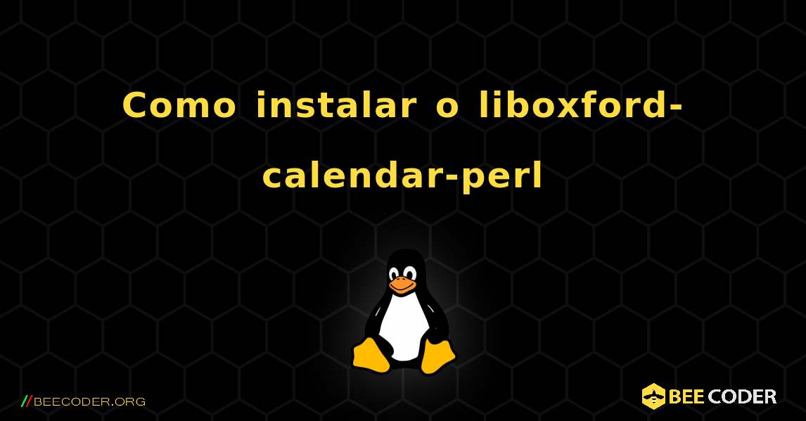 Como instalar o liboxford-calendar-perl . Linux