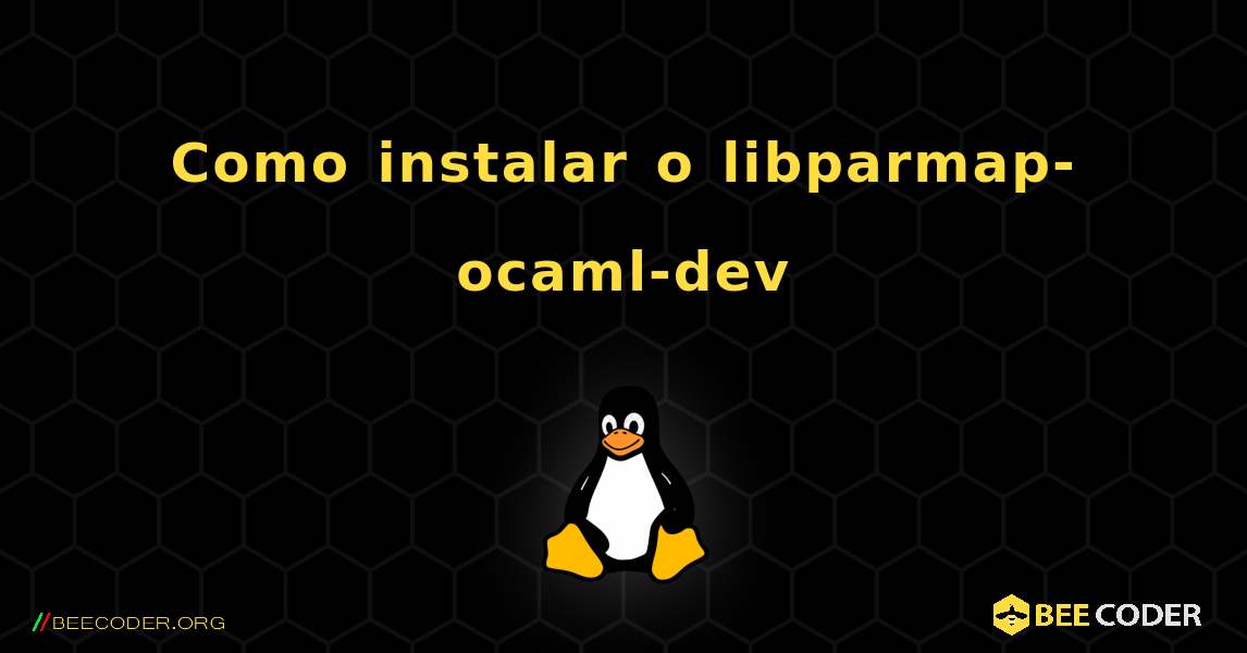 Como instalar o libparmap-ocaml-dev . Linux