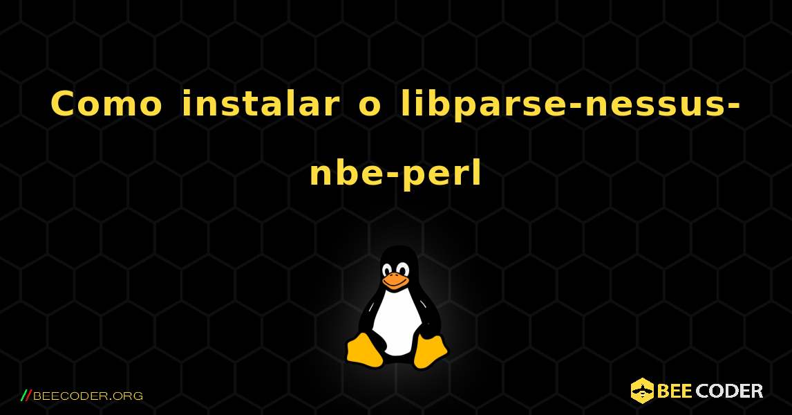Como instalar o libparse-nessus-nbe-perl . Linux