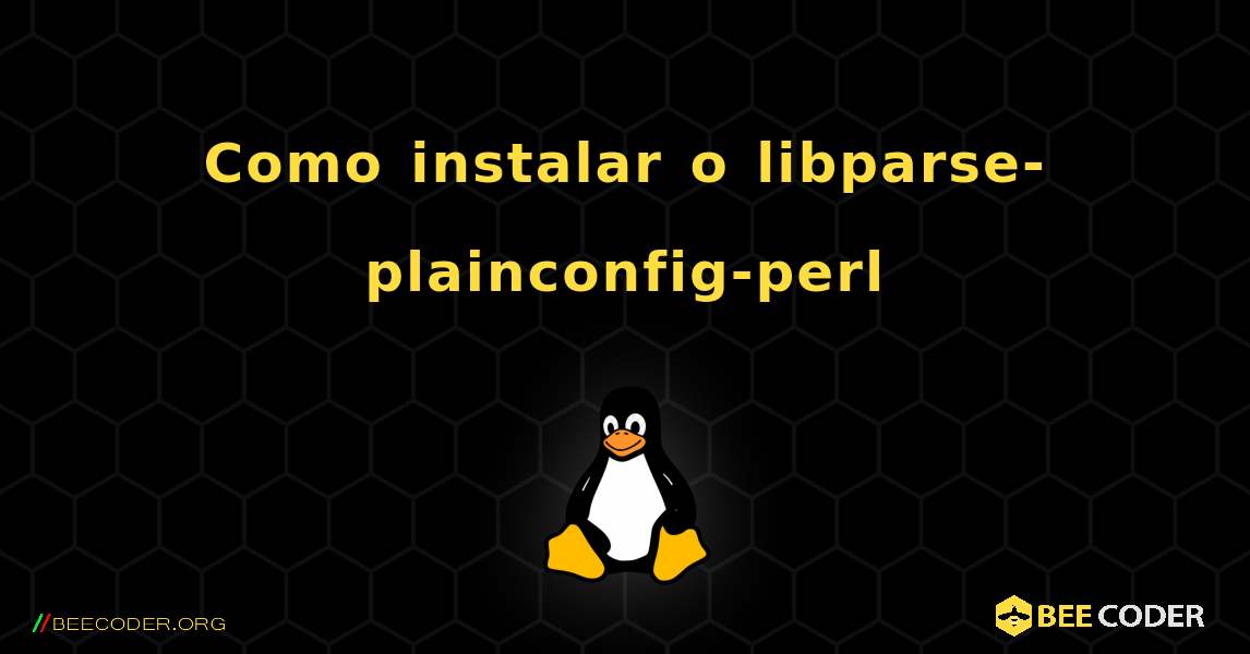 Como instalar o libparse-plainconfig-perl . Linux
