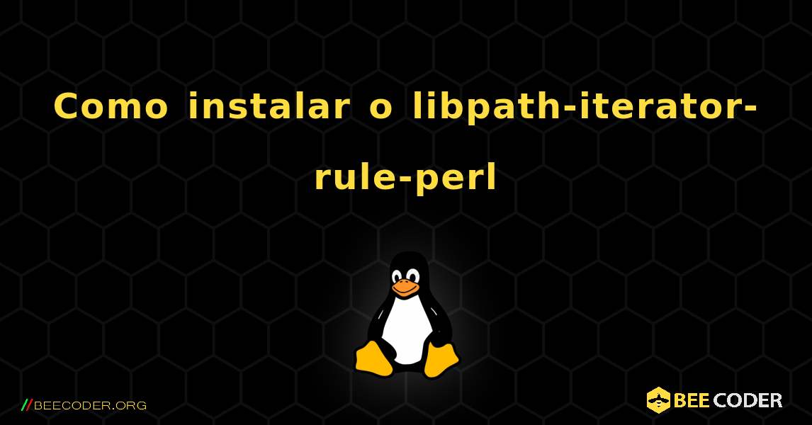 Como instalar o libpath-iterator-rule-perl . Linux