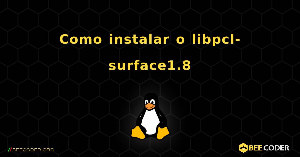 Como instalar o libpcl-surface1.8 . Linux