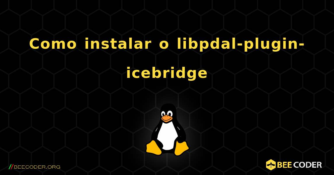 Como instalar o libpdal-plugin-icebridge . Linux