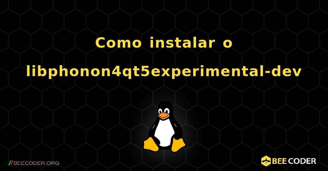 Como instalar o libphonon4qt5experimental-dev . Linux