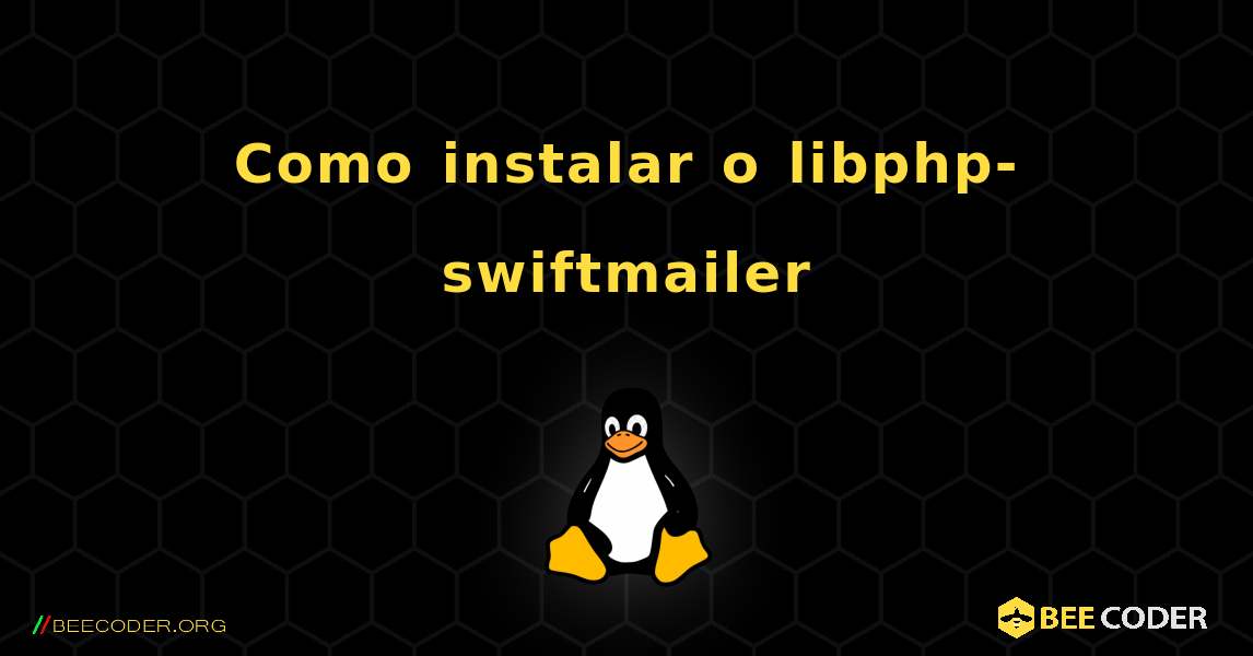 Como instalar o libphp-swiftmailer . Linux