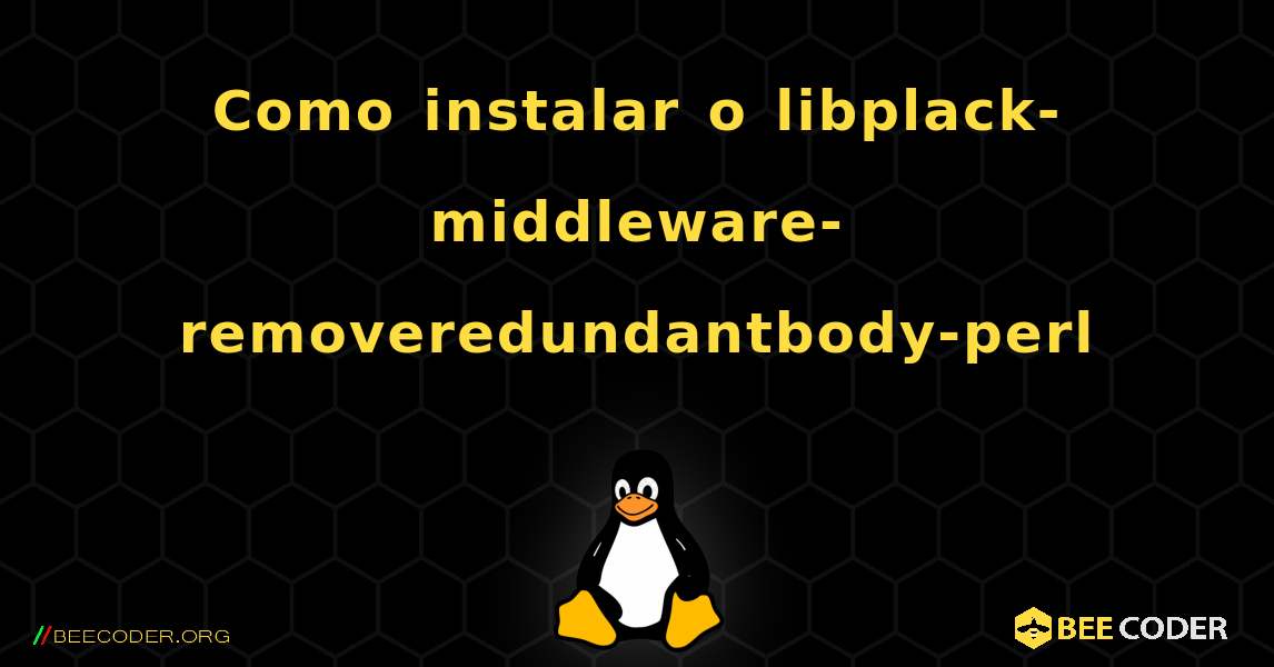 Como instalar o libplack-middleware-removeredundantbody-perl . Linux