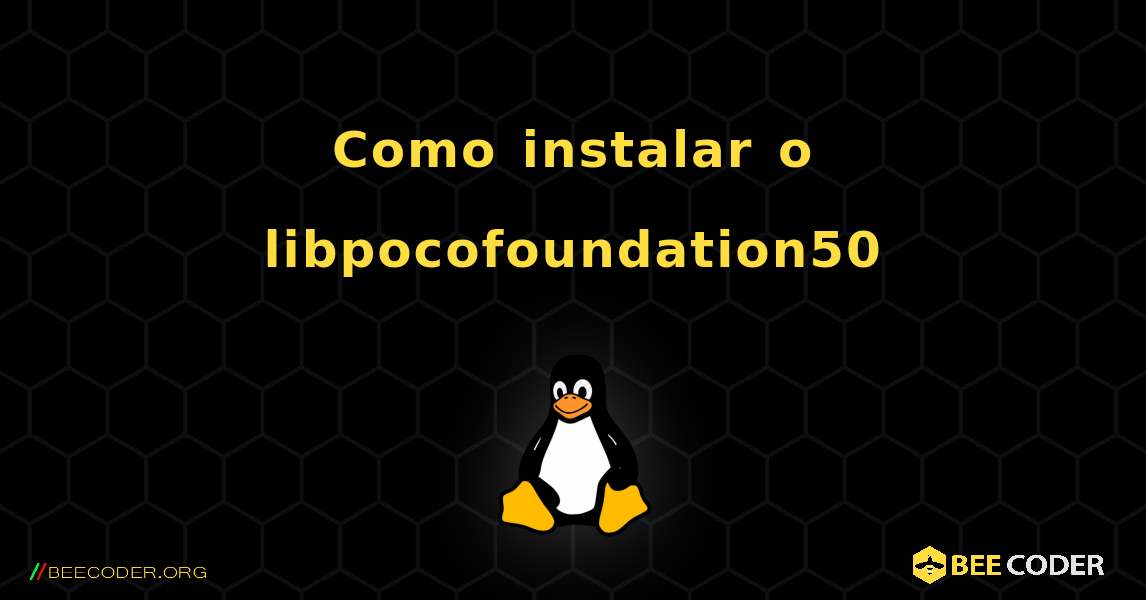 Como instalar o libpocofoundation50 . Linux