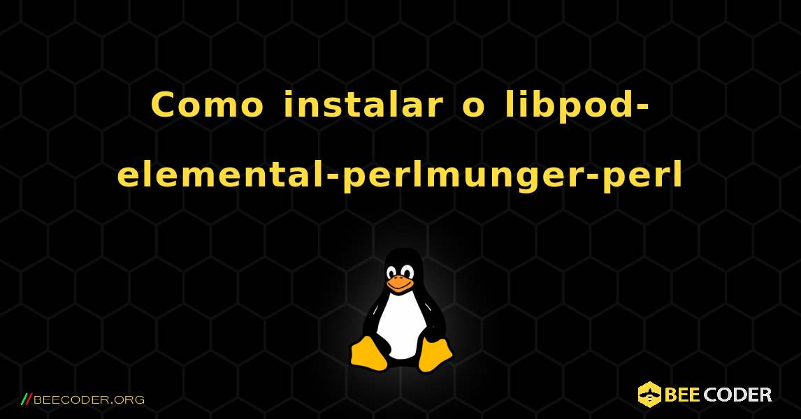 Como instalar o libpod-elemental-perlmunger-perl . Linux