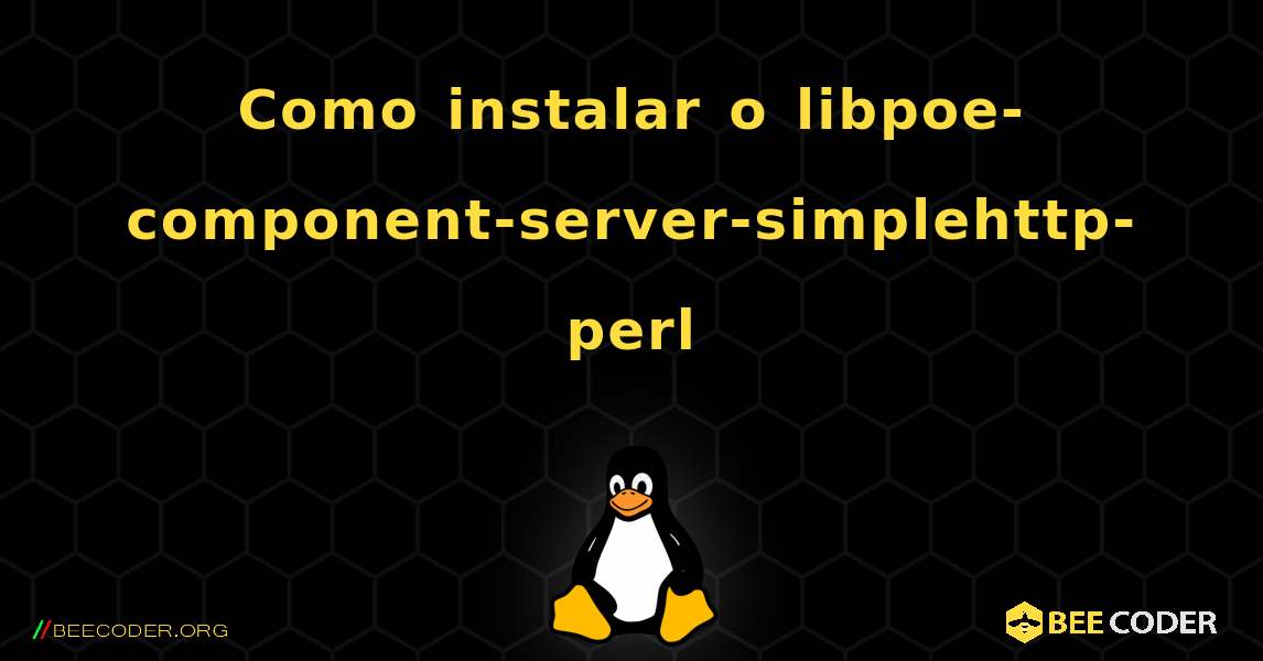 Como instalar o libpoe-component-server-simplehttp-perl . Linux