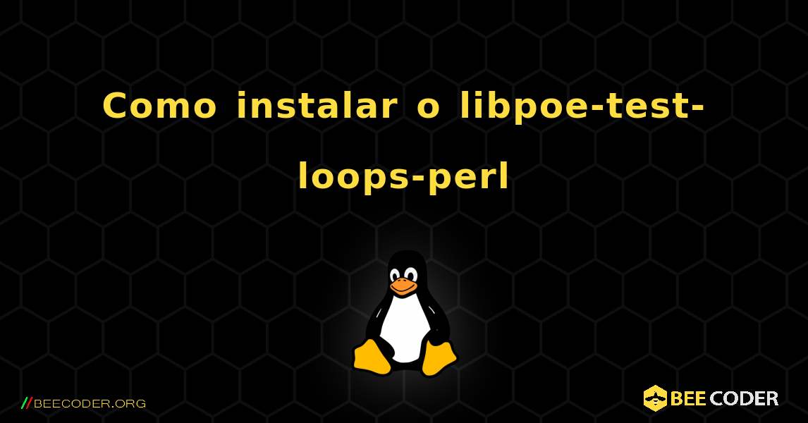 Como instalar o libpoe-test-loops-perl . Linux