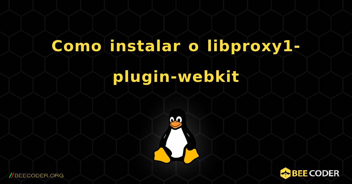 Como instalar o libproxy1-plugin-webkit . Linux