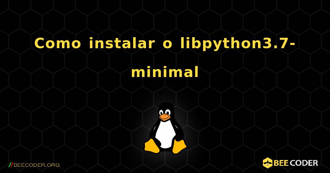 Como instalar o libpython3.7-minimal . Linux
