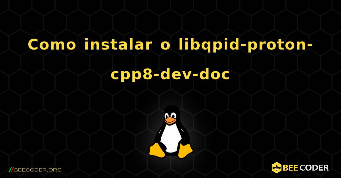 Como instalar o libqpid-proton-cpp8-dev-doc . Linux